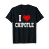 I Love Chipotle Funny Chipotle Lover T-Shirt