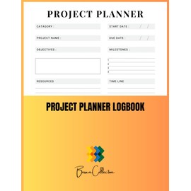 Project Planner Logbook: Organize Goals, Milestones & Action Plans for Every Project