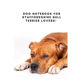 Dog Notebook for Staffordshire Bull Terrier Lovers: Do you own a dog....yes? but, do you own a Staffie?