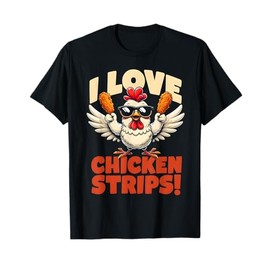 i love chicken strips Funny for Chicken Fans T-Shirt