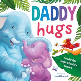 Daddy Hugs: Padded Board Book
