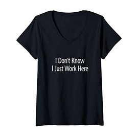 Womens I Don't Know - I Just Work Here - V-Neck T-Shirt