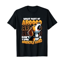 What Part Of Arooo Don't You Understand Beagle Owner T-Shirt