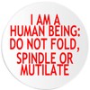 I Am Human Being Do Not Fold Spindle Mutilate -