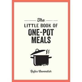 The Little Book of One-Pot Meals: Easy Recipes for Satisfying, Fuss-Free Cooking