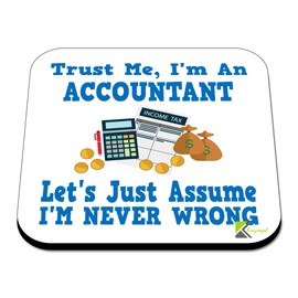 CS531 Trust ME, I'm an Accountant, Let's just Assume I'm Never Wrong. Novelty Funny Coffee Tea Drink Gift Glossy MDF Wooden Coaster