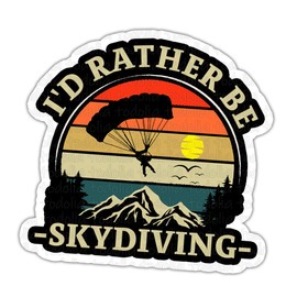TODOLIA (3Pcs) I'd Rather Be Skydiving Sticker Funny Skydiver Skydiving Sticker Skydive Lover Sticker Gift Decoration Graphic Helmet Bumper- 3x4 Inch