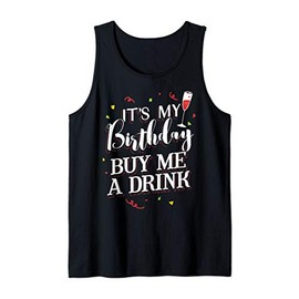 It's My Birthday Buy Me A Drink Party Gift for Women and Men Tank Top