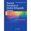 Practical Procedures in Elective Orthopaedic Surgery: Pelvis and Lower Extremity