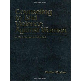 Counseling to End Violence against Women: A Subversive Model