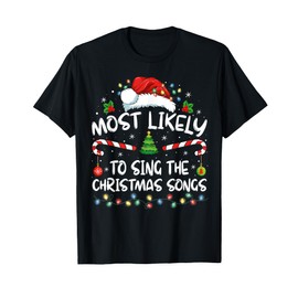 Most Likely To Sing All The Christmas Songs Family Matching T-Shirt