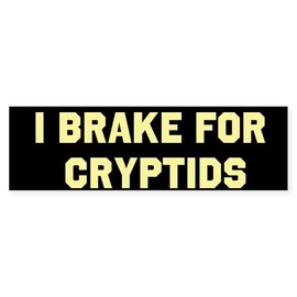 CafePress I Brake for Cryptids Sticker (Bumper) 10"x3" Rectangle Vinyl Bumper Sticker Car Decal