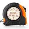 I Love Building a Life with You Tape Measure –