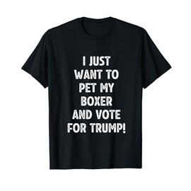 Vote for Trump and Pet My Boxer Patriotic Republican Dog T-Shirt for Women Men