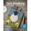 Yarn Hooking: 14 Fabulous Projects for The Modern Rug Hooker