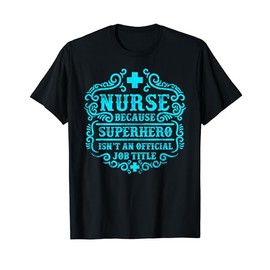Nurse Because Superhero Isn't a Job Title Shirt, Nurses Week
