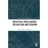 Artificial Intelligence, Design Law and Fashion (Routledge Research in Fashion