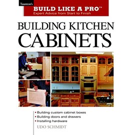 Building Kitchen Cabinets: Taunton's BLP: Expert Advice from Start to Finish (Taunton's Build Like a Pro)