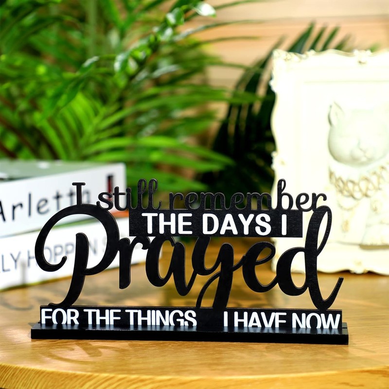 I Still Remember The Days I Prayed Sign Inspirational Table
