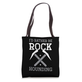 Geologist Geology - I'd rather be rock hounding Tote Bag