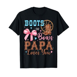 Boots or Bows Gender Reveal Decorations Papa Loves You T-Shirt