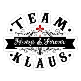 Team Klaus. Always and Forever. Klaus mikaelson Decal Sticker - Sticker Graphic - Waterproof - Fade Resistant Die Cut