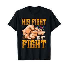 His Fight Is My Fight Autism T-Shirt