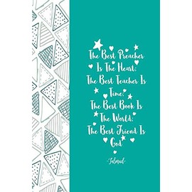 The Best Preacher Is the Heart; The Best Teacher Is Time; The Best Book Is the World; The Best Friend Is God: Diary Quotes Sayings Blank Lined Portable