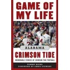 Game of My Life Alabama Crimson Tide: Memorable Stories of