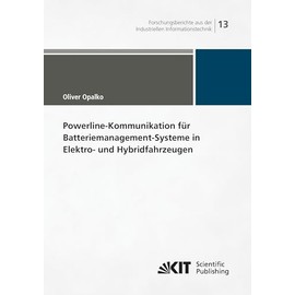 Powerline-Kommunikation fur Batteriemanagement-Systeme in Elektro- und Hybridfahrzeugen: Dissertationsschrift (Forschungsberichte aus der Industriellen Informationstechnik)