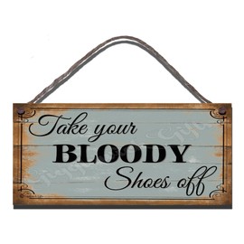 Funny Sign Shabby Chic Wooden Wall Plaque Take Your Bloody Shoes Off Gift Present