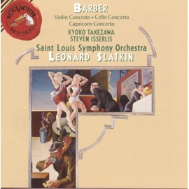 Barber: Violin Concerto, Op. 14; Capricorn Concerto, Op. 21; Cello Concerto, Op. 22