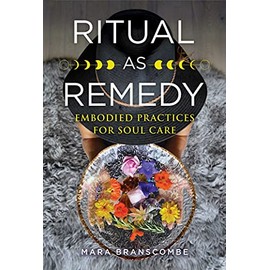 Ritual as Remedy: Embodied Practices for Soul Care