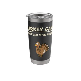 Turkey Game Don’t Look at The Turkey Funny Thanksgiving Day Stainless Steel Insulated Tumbler