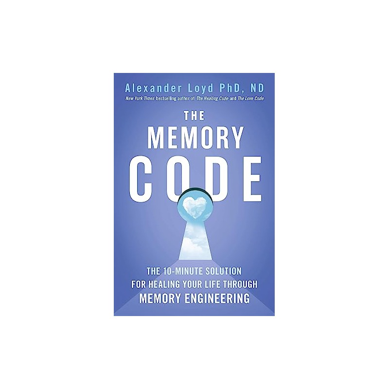 The Memory Code: The 10-minute solution for healing your life