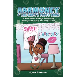 Harmoney and the Empty Piggy Bank: A Book about Money, Budgeting, Entrepreneurship, and Persistence