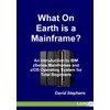 What On Earth is a Mainframe?