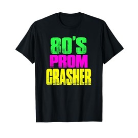 80's Prom Party Crasher Neon Funny Prom Shirt Theme Party T-Shirt