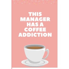 This Manager Has a Coffee Addiction: Coffee Addict Gifts for Managers.Lined Pink & Purple Notebook for Women