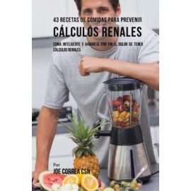 43 Recetas De Comidas Para Prevenir C?Lculos Renales: Coma Inteligente Y Ah...