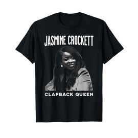 Jasmine Crockett, Crockett Clapback Queen, Don't Even Play, T-Shirt