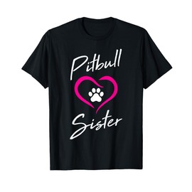 Pitbull Sister Love Dog Paw Print Cool Animal Lover Gifts Men Women Girls Kids T-Shirt