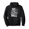 Hit The Dang Ball Baseball Saying Cool Pullover Hoodie