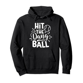 Hit The Dang Ball Baseball Saying Cool Pullover Hoodie