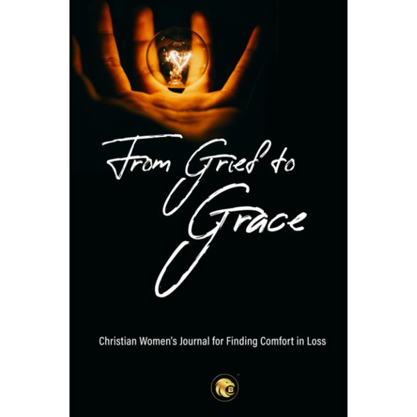 From Grief to Grace: Christian Women's Journal for Finding Comfort