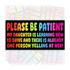 Please Be Patient My Daughter is Learning How to Drive