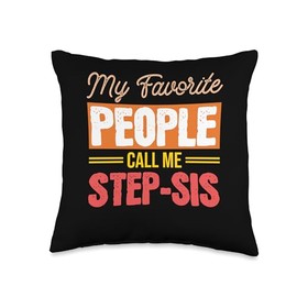 Favorite Person Family Roles My Favorite People Call Me Step-Sis Family Love Values Throw Pillow, 16x16, Multicolor
