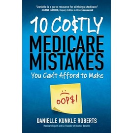 10 Costly Medicare Mistakes You Can't Afford to Make