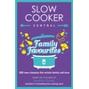 Slow Cooker Central Family Favourites: 200 new classics the whole