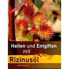 Heilen und Entgiften mit Rizinusöl (3. Auflage 2020): 40 Erfahrungsberichte zur ganzheitlichen Heilung von schweren Allergien, Kurzsichtigkeit, ... Morbus Crohn, Akne, Ekzeme u.v.m.